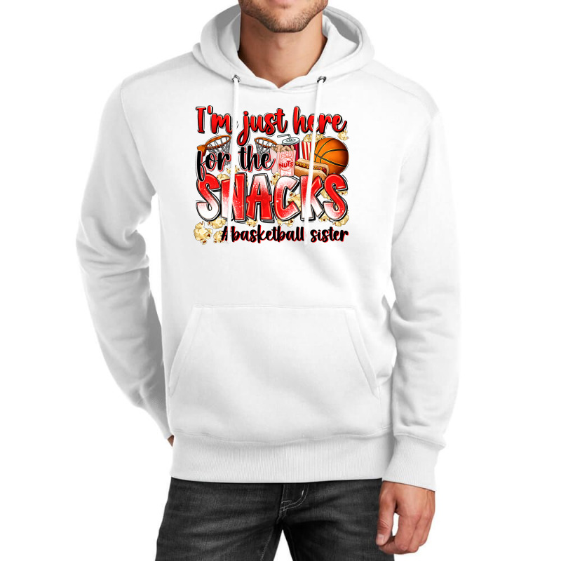 Im Just Here For The Snacks Basketball Sister Unisex Hoodie | Artistshot