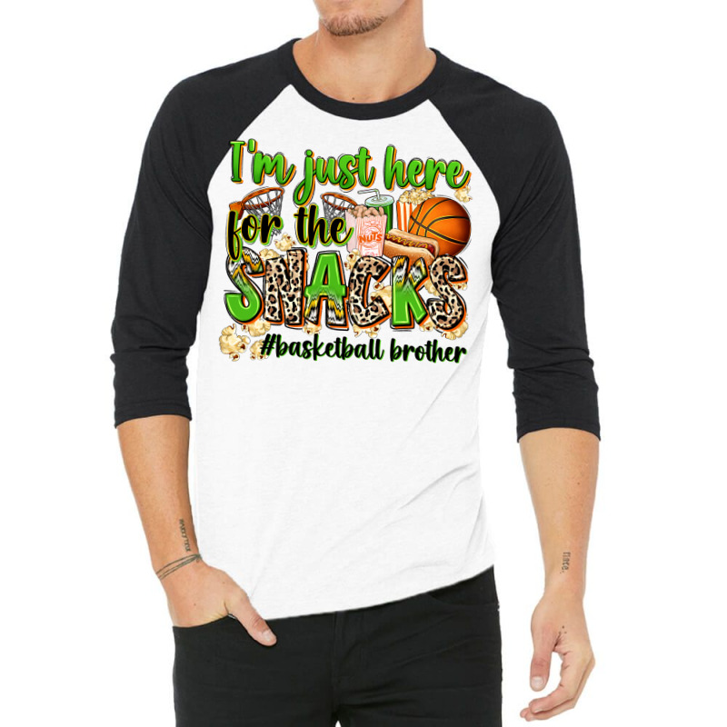 Im Just Here For The Snacks Basketball Brother 3/4 Sleeve Shirt | Artistshot