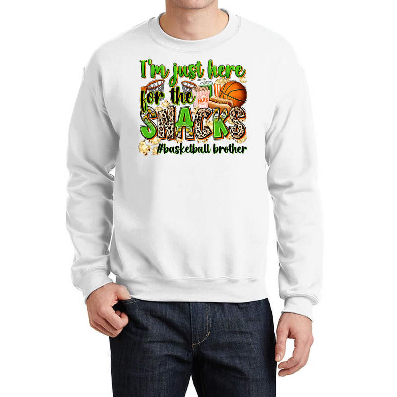 Im Just Here For The Snacks Basketball Brother Crewneck Sweatshirt | Artistshot