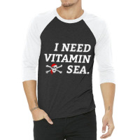 Fishing Pirate Sailing Ocean   I Need Vitamin Sea 3/4 Sleeve Shirt | Artistshot