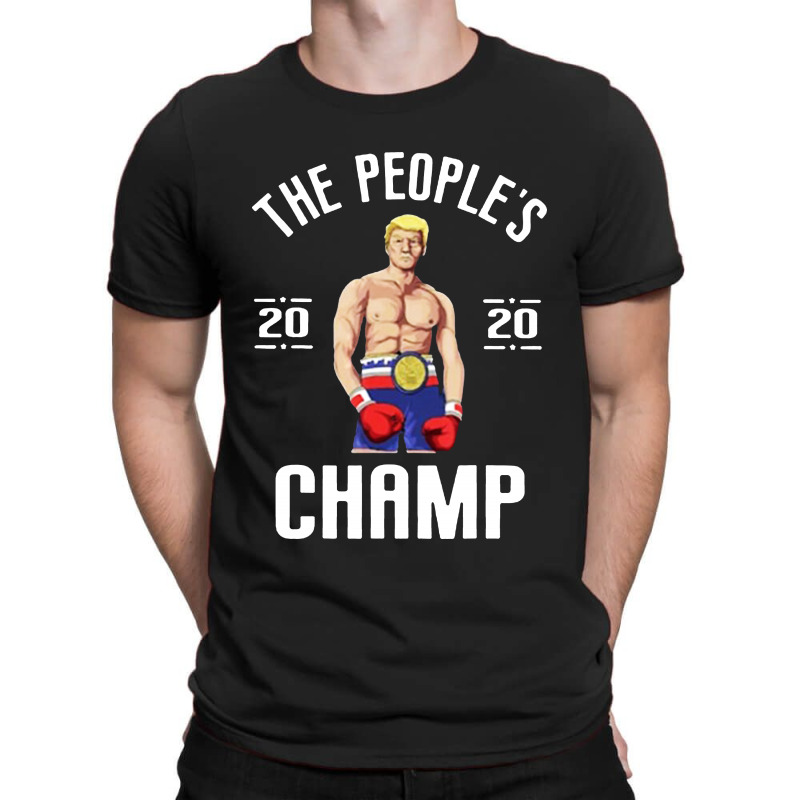 The People’s Champ Donald Trump 2020 For Dark T-Shirt by THT | Artistshot