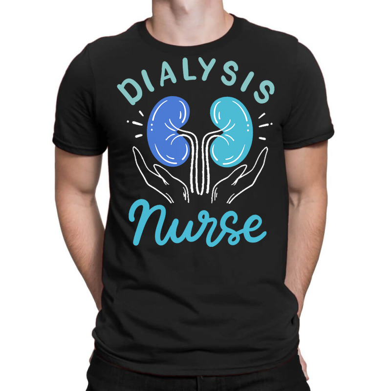 Dialysis Nurse T  Shirt Dialysis Nurse 4 T-shirt | Artistshot