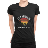 Its Another Half Mile Or So Vintage Hiking Retro Ladies Fitted T-shirt | Artistshot