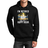 Retired Every Hour Is Happy Hour Holiday Unisex Hoodie | Artistshot