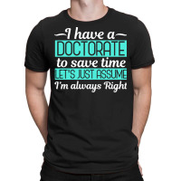 Doctorate T  Shirt Doctorate Ph. D Doctoral Degree Graduation Funny T T-shirt | Artistshot