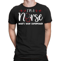 Im A Nurse T  Shirt Womens I'm A Nurse What's Your Superpower T-shirt | Artistshot