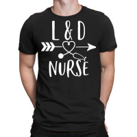 Labor And Delivery Nurse Gift T  Shirt Labor And Delivery Nurse Gift L T-shirt | Artistshot