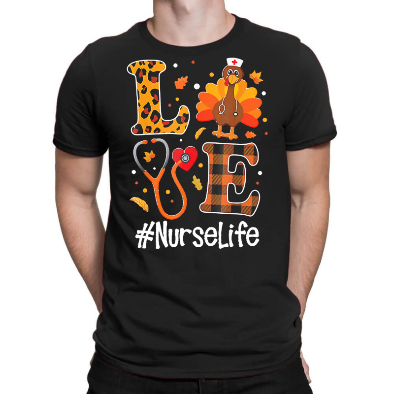 Love Nurse Life Turkey Thanksgiving Day T  Shirt Love Nurse Life Turke T-shirt | Artistshot