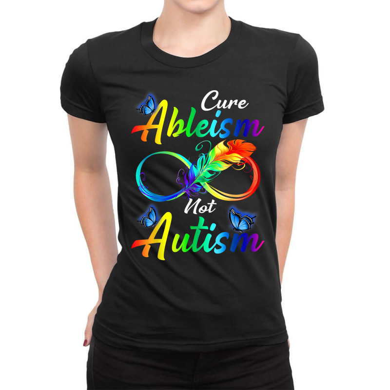 Autism Awareness Cure Ableism Not Autism Infinity T Shirt Ladies Fitted T-Shirt by phuongvu | Artistshot