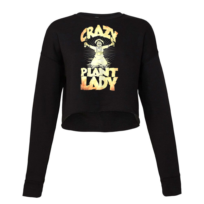 Crazy Plant Lady Plants Work In The Cropped Sweater by EpulArt | Artistshot