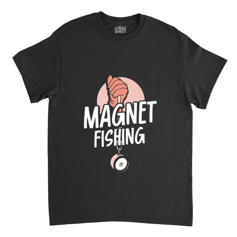 Magnet Fishing Magnets Fisherman Fisher Premium Classic T-shirt by Tiktify | Artistshot