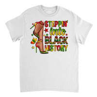 Steppin Into Black History Classic T-shirt | Artistshot