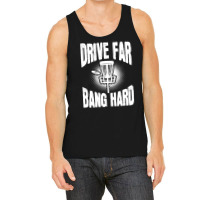 Drive Far Bang Hard Frisbee Golf Frolf Tank Top | Artistshot