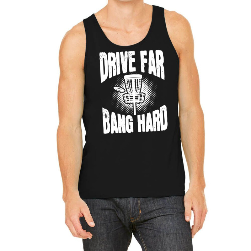 Drive Far Bang Hard Frisbee Golf Frolf Tank Top | Artistshot