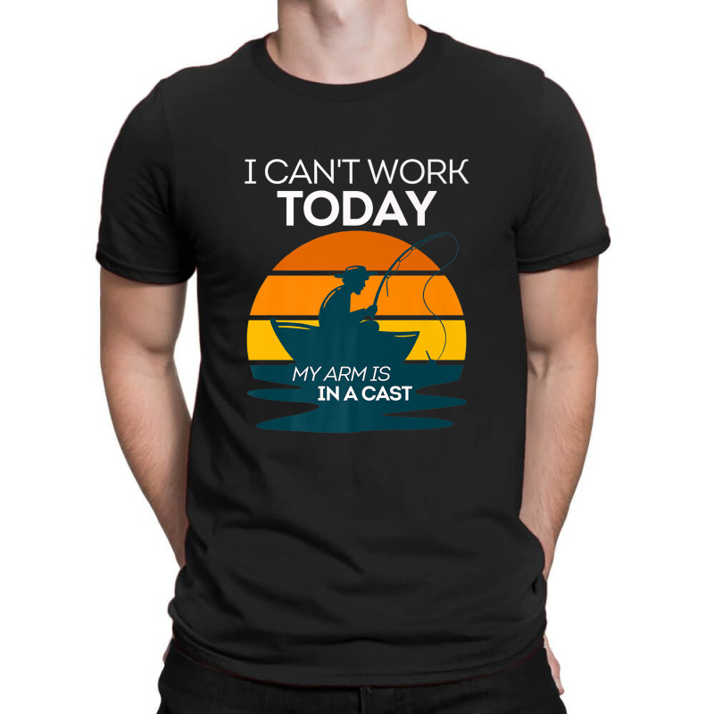 Mens I Can't Work Today My Arm Is In A Cast Funny Fishing Vintage Prem T-shirt | Artistshot