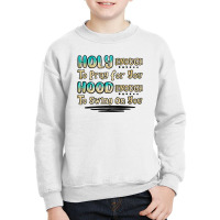 Holy Enough To Pray For You Hood Enough To Swing O Youth Sweatshirt | Artistshot