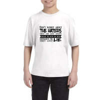 Do Not Worry About The Haters They Are Just Angry Youth Tee | Artistshot