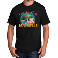 I'm Turtley Adorable Basic T-shirt | Artistshot