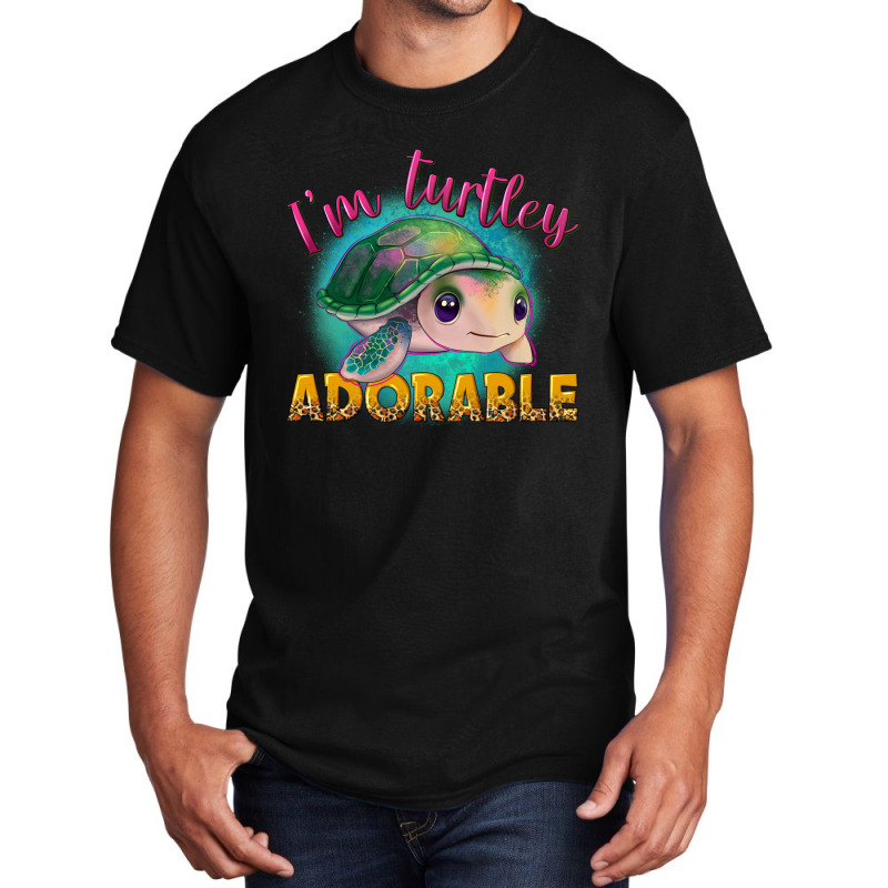 I'm Turtley Adorable Basic T-shirt | Artistshot