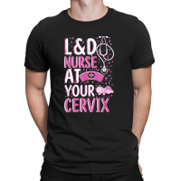 At Your Cervix Labor And Delivery Nurse Midwife Doula T-shirt | Artistshot