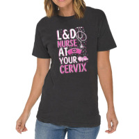 At Your Cervix Labor And Delivery Nurse Midwife Doula Vintage T-shirt | Artistshot