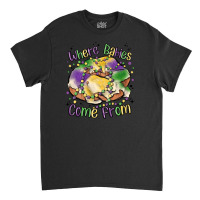 Where Babies Come From Classic T-shirt | Artistshot