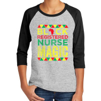 Black Registered Nurse Magic Nursing Black History Month Youth 3/4 Sleeve | Artistshot