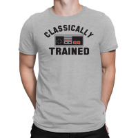 Classicaly Trained T-shirt | Artistshot