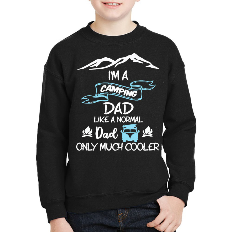 Im A Camping Dad Like Normal Much T  Shirt I'm A Camping Dad Like Norm Youth Sweatshirt by halfahull | Artistshot