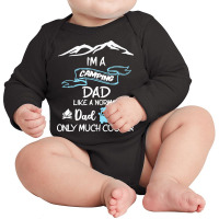 Im A Camping Dad Like Normal Much T  Shirt I'm A Camping Dad Like Norm Long Sleeve Baby Bodysuit | Artistshot