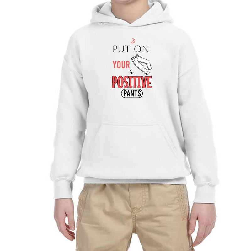 Put On Your Positive Pants Youth Hoodie by Cypryanus | Artistshot