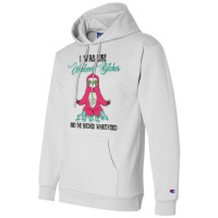 I Was Like Whatever Meditating Sloth Champion Hoodie | Artistshot