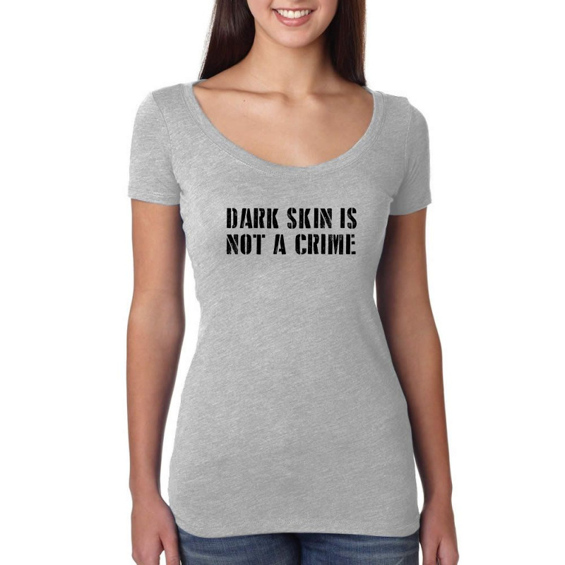 Dark Skin Is Not A Crime - Black Women's Triblend Scoop T-shirt | Artistshot