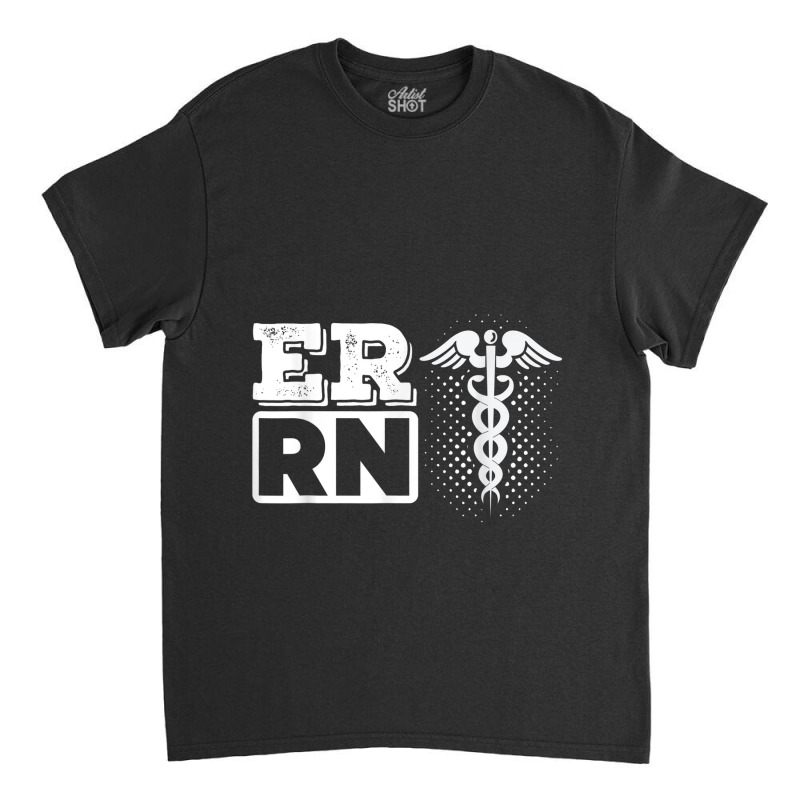 Er Rn Emergency Room Registered Nurse Nursing Medicine Classic T-shirt | Artistshot