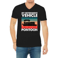 Funny Pontoon Boat My Retirement Vehicle Boating Gifts Idea T Shirt V-neck Tee | Artistshot