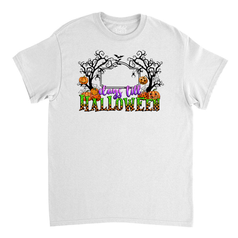 Days Till Halloween Classic T-shirt | Artistshot