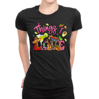 Things I Love Mexican Food Ladies Fitted T-shirt | Artistshot