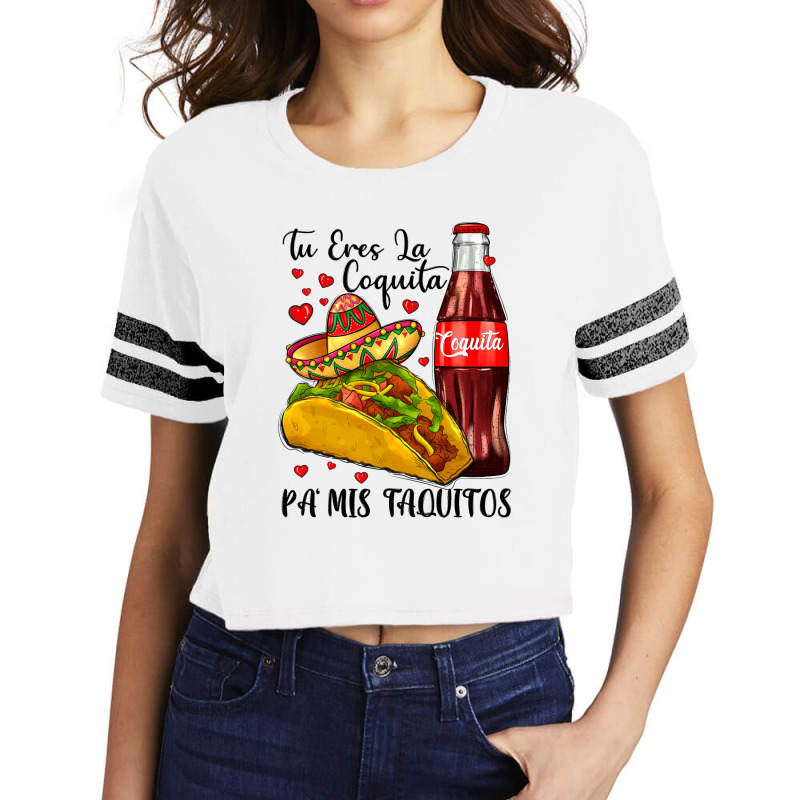 Tu Eres La Coquita Pa Mis Taquitos Scorecard Crop Tee by LillyAllenDesigns | Artistshot