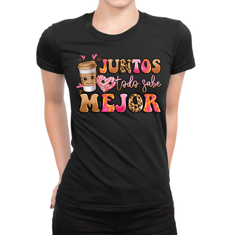 Juntos Todo Sabe Mejor Ladies Fitted T-Shirt by LillyAllenDesigns | Artistshot