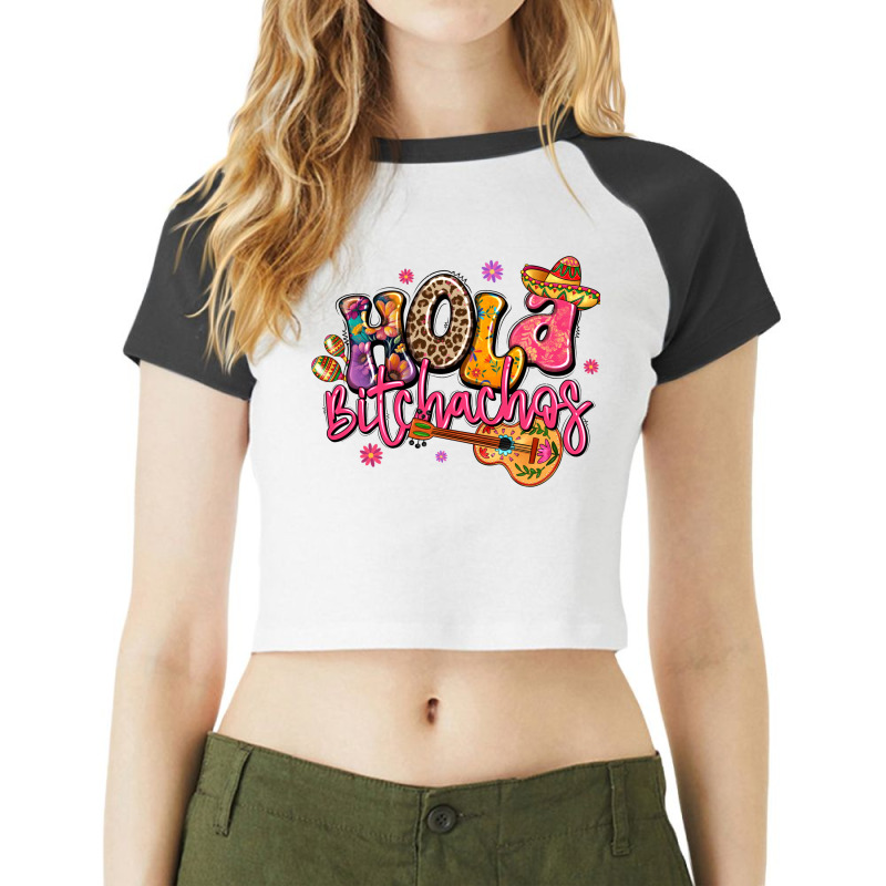 Hola Bitchachos Mexico Cinco De Mayo Raglan Crop Top by LillyAllenDesigns | Artistshot