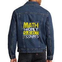 Math The Only Subject That Counts Teacher Student Men Denim Jacket | Artistshot