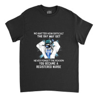 I Love Being A Registered Nurse Classic T-shirt | Artistshot