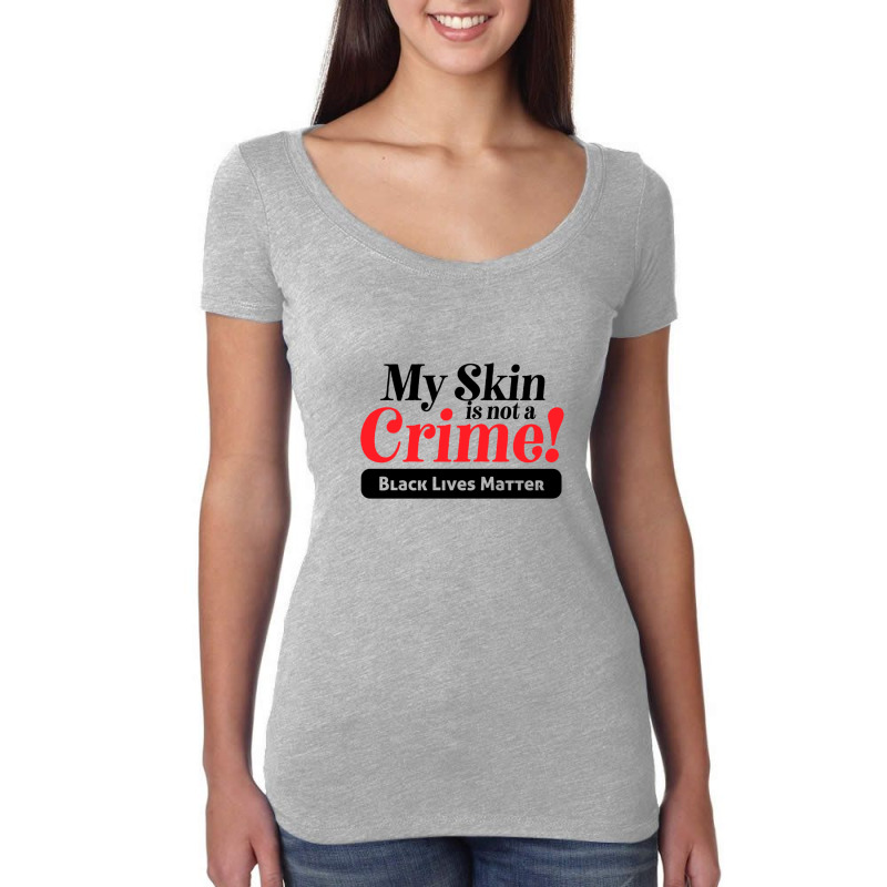 My Skin Is Not A Crime! Women's Triblend Scoop T-shirt | Artistshot