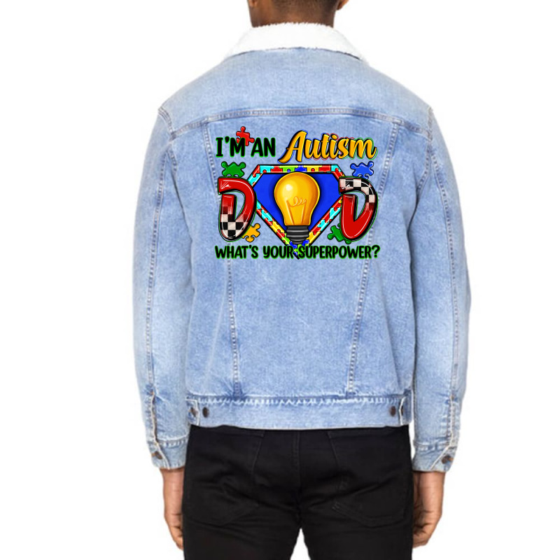 Im An Autism Dad Whats Your Superpower Unisex Sherpa-lined Denim Jacket | Artistshot