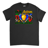 Im An Autism Dad Whats Your Superpower Classic T-shirt | Artistshot