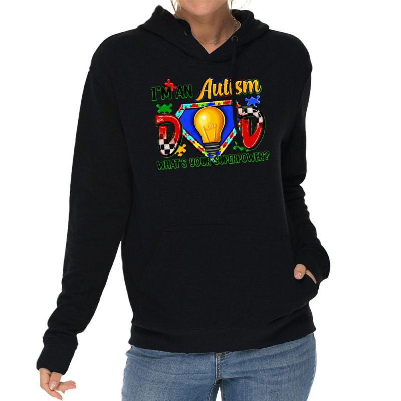 Im An Autism Dad Whats Your Superpower Lightweight Hoodie | Artistshot