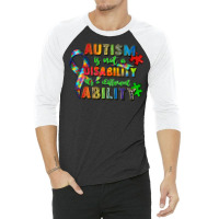 Autism Is Not A Disability Its A Different Ability 3/4 Sleeve Shirt | Artistshot