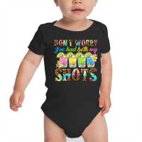 Dont Worry Ive Had Both My Shots Baby Bodysuit | Artistshot