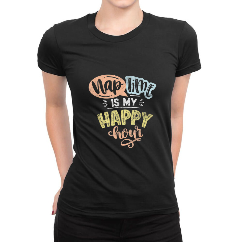 Nap Time Is My Happy Hour Ladies Fitted T-Shirt by Yuh2105 | Artistshot