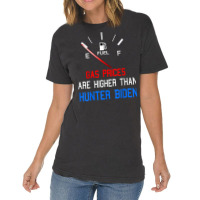 Joe Biden Gas Prices Are Higher Than Hunter Worst President T Shirt Vintage T-shirt | Artistshot